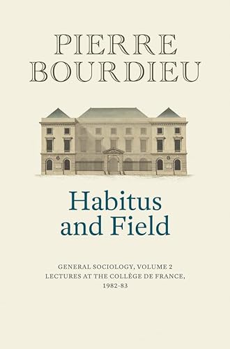 Habitus and Field: General Sociology, 1982-1983 (2) von Polity Press